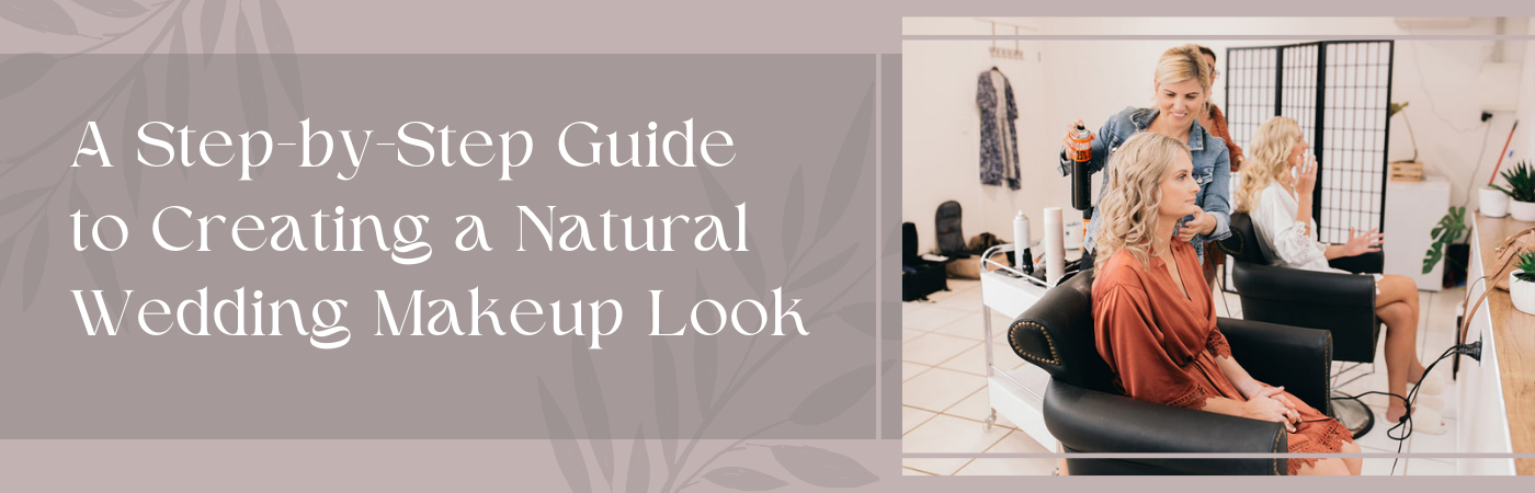 A Step-by-Step Guide to Creating a Natural Wedding Makeup Look