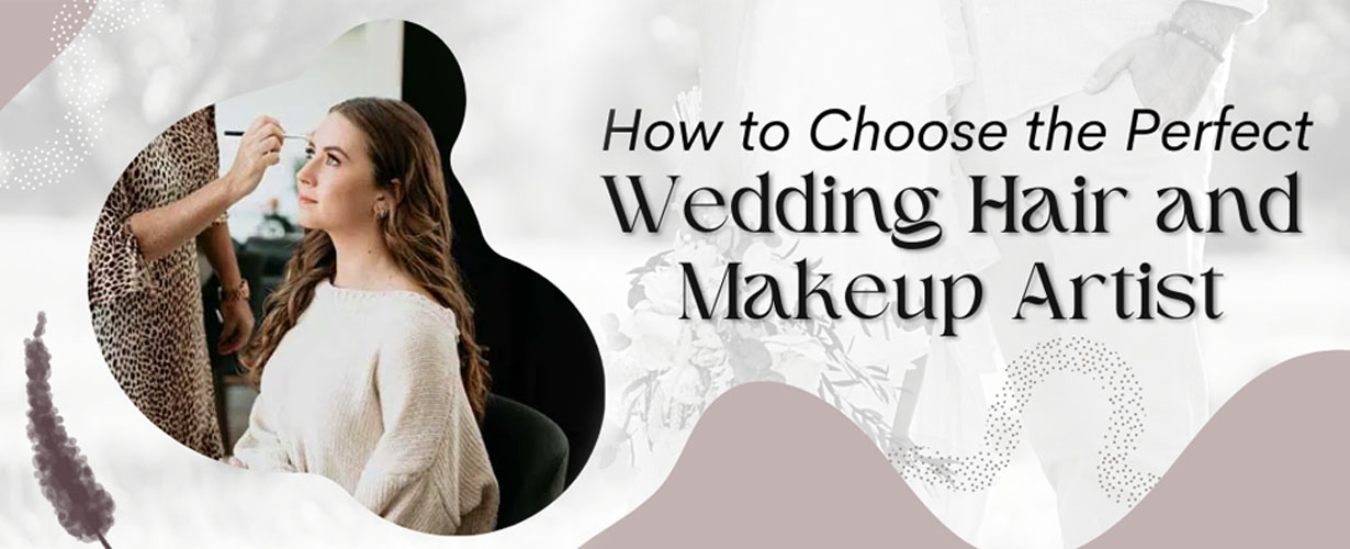 how-to-choose-the-perfect-wedding-hair-and-makeup-artist