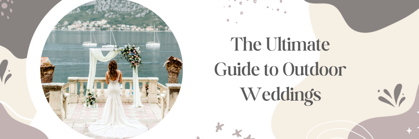 The Ultimate Guide to Outdoor Weddings