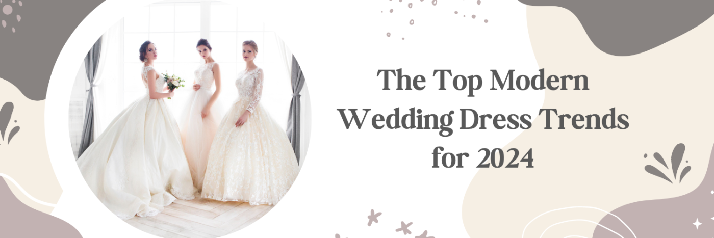 The Top Modern Wedding Dress Trends for 2024