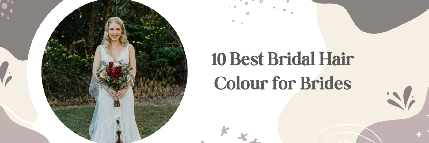 10 Best Bridal Hair Colour for Brides