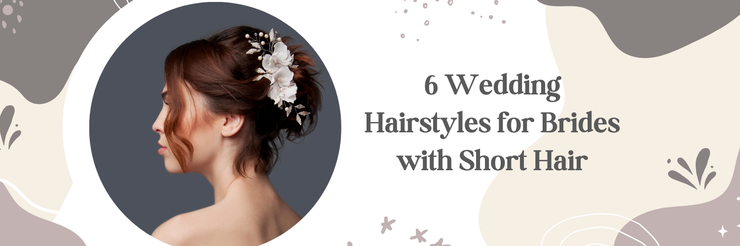 6 Wedding Hairstyles for Brides with Short Hair