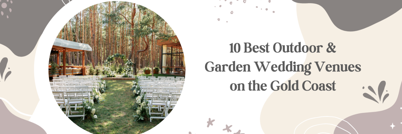 10 Best Outdoor & Garden Wedding Venues on the Gold Coast