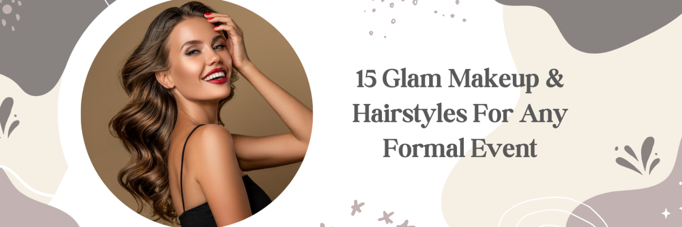15 Glam Makeup & Hairstyles For Any Formal Event