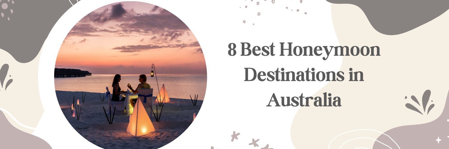8 Best Honeymoon Destination in Australia