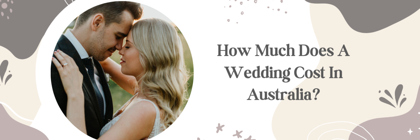 How Much Does A Wedding Cost in Australia