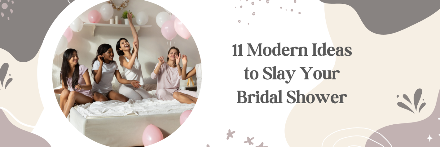 11 Modern Ideas to Slay Your Bridal Shower