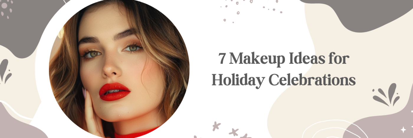 7 Makeup Ideas for Holiday Celebrations