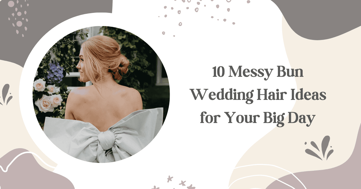 10 Messy Bun Wedding Hair Ideas for Your Big Day