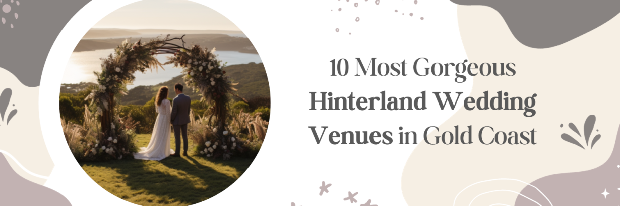 10 Most Gorgeous Hinterland Wedding Venues in Gold Coast