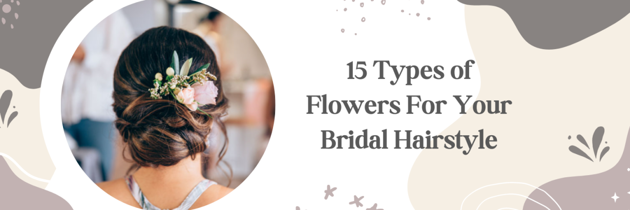 15 Types of Flowers For Your Bridal Hairstyle