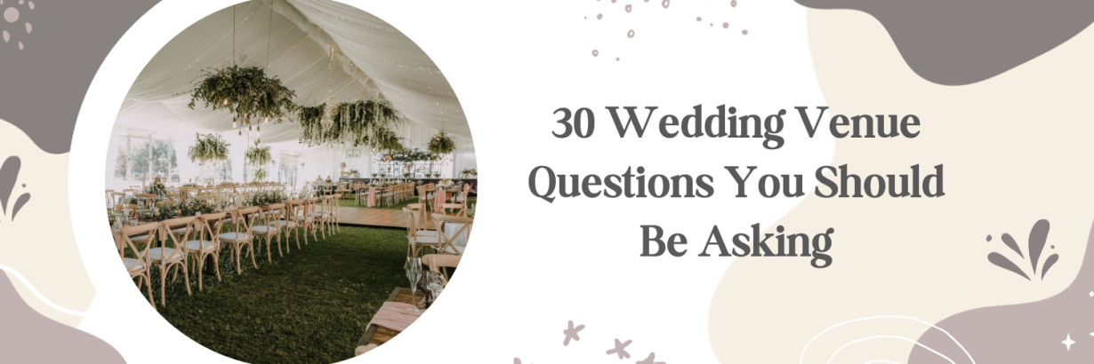 30 Wedding Venue Questions You Should Be Asking