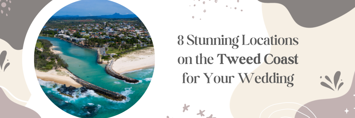 8 Stunning Locations on the Tweed Coast for Your Wedding