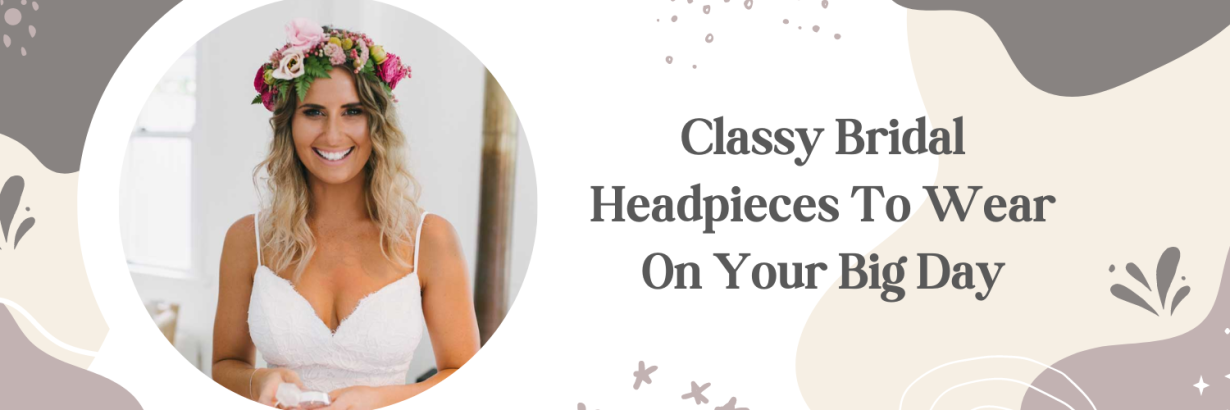Classy Bridal Headpieces To Wear On Your Big Day