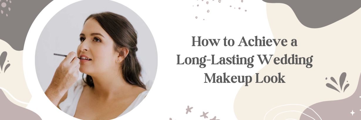 How to Achieve a Long-Lasting Wedding Makeup Look