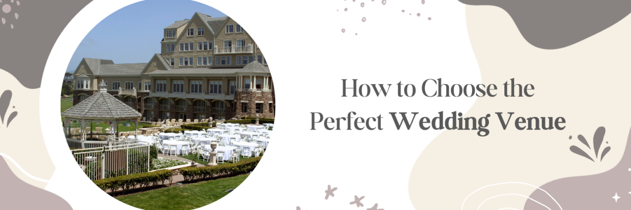 How to Choose the Perfect Wedding Venue