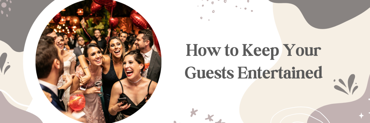 How to Keep Your Guests Entertained