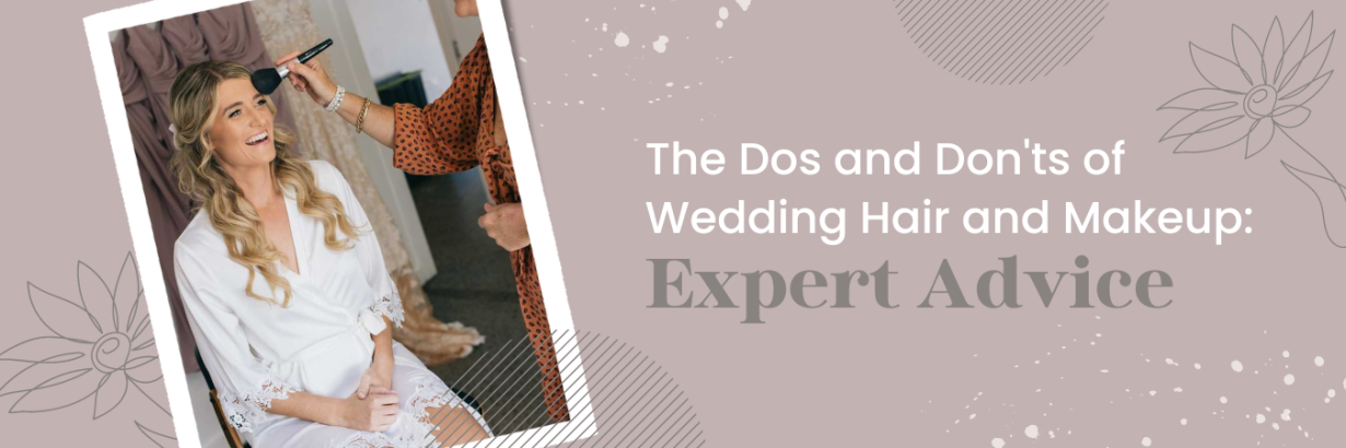 The Dos and Don'ts of Wedding Day Hair and Makeup: Expert Advice