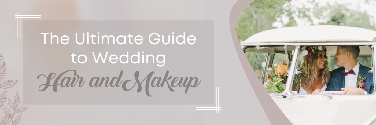 The Ultimate Guide to Wedding Hair and Makeup