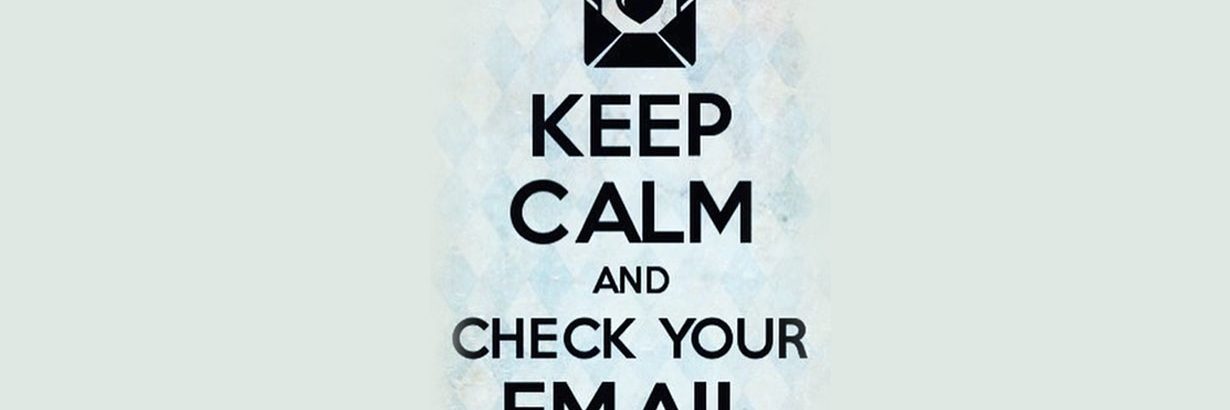 keep calm and check your email